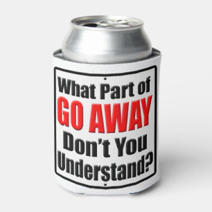 What Part of Go Away Can Cooler