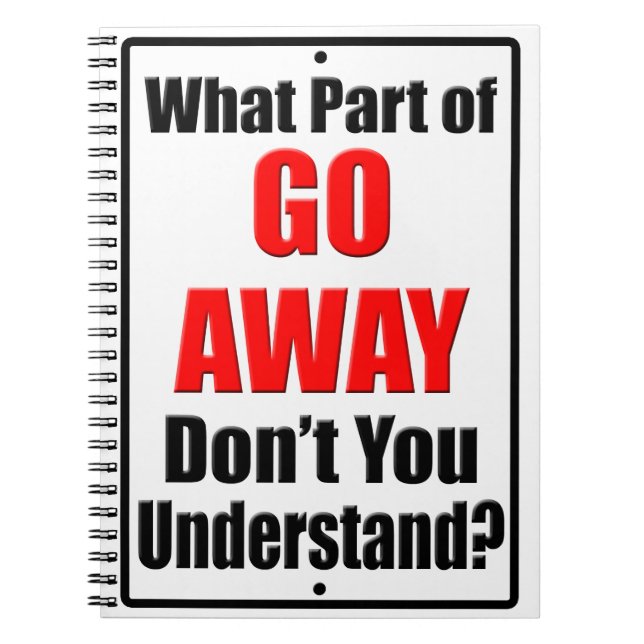 What Part of Go Away Notebook (Front)