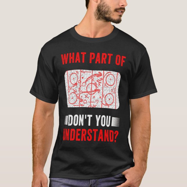 What Part Of Hockey Don't You Understand  Hockey C T-Shirt (Front)
