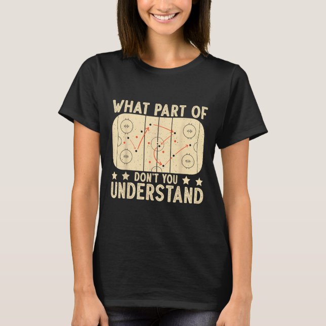 What Part Of Hockey Don't You Understand Hockey Pl T-Shirt (Front)
