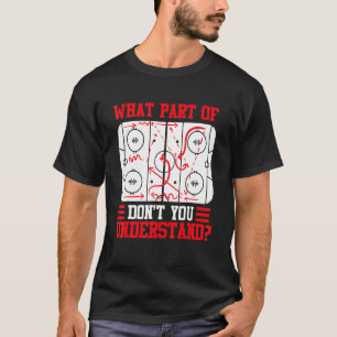 What Part Of Hockey Don't You Understand Hockey Pl T-Shirt