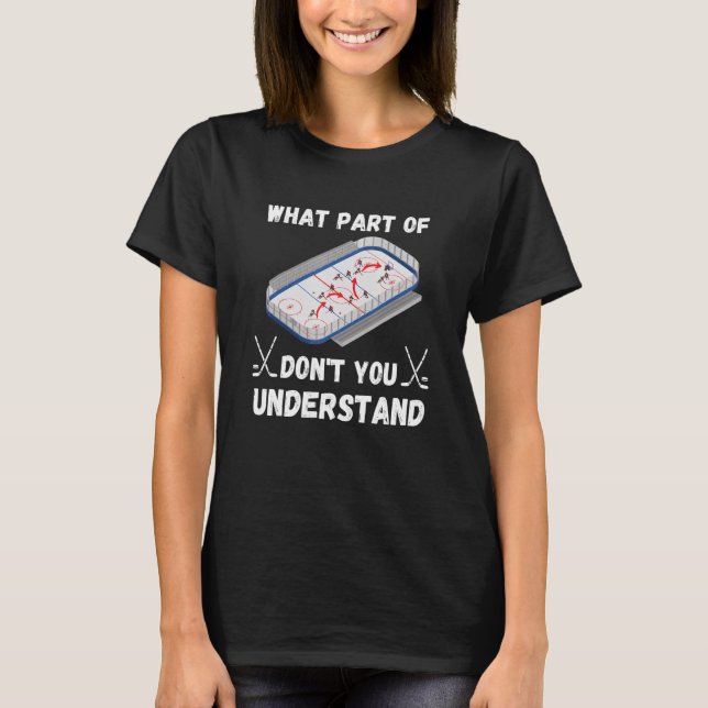 What Part Of Hockey Don't You Understand Hockey T-Shirt (Front)