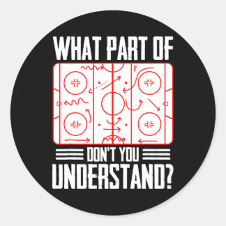 What Part Of Hockey Don't You Understand Ice Hocke Classic Round Sticker