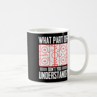 What Part Of Hockey Don't You Understand Ice Hocke Coffee Mug