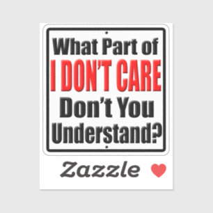 What Part of I Don't Care Don't You Understand