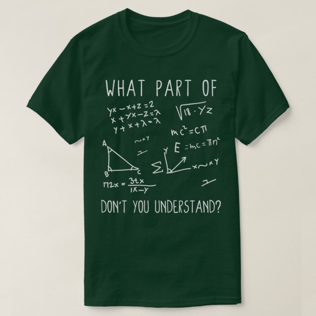 What Part of Math Equation Donx27t You Understand T-Shirt (Design Front)