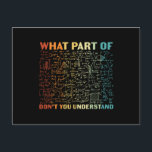 What Part of Math Postcard<br><div class="desc">What Part of Math. Show your love for math with the line of t-shirts,  accessories,  and more. Whether you're looking for a quote about algebra or geometry,  we've got the goods!</div>