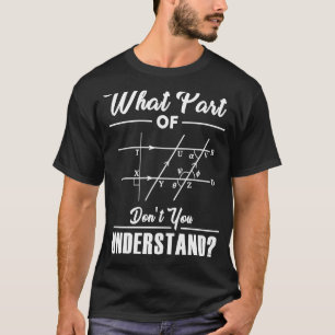 What Part Of  Math Teacher   Nerd Math Joke T-Shirt