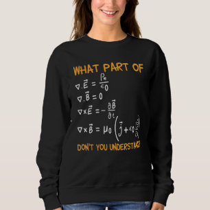 What Part Of Maxwell Equations Don't You Understan Sweatshirt