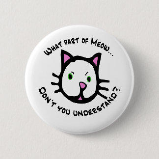 What part of Meow... 6 Cm Round Badge