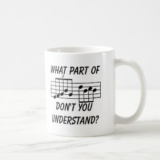 What Part Of Musical Notation Don't You Understand Coffee Mug