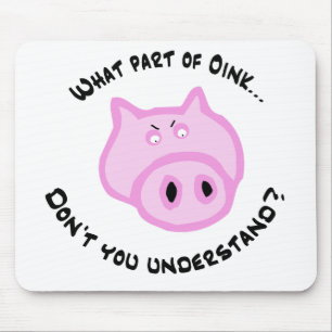 What part of Oink... Mouse Mat