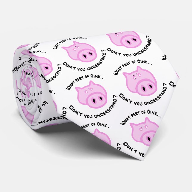 What part of Oink... Neck Tie (Rolled)