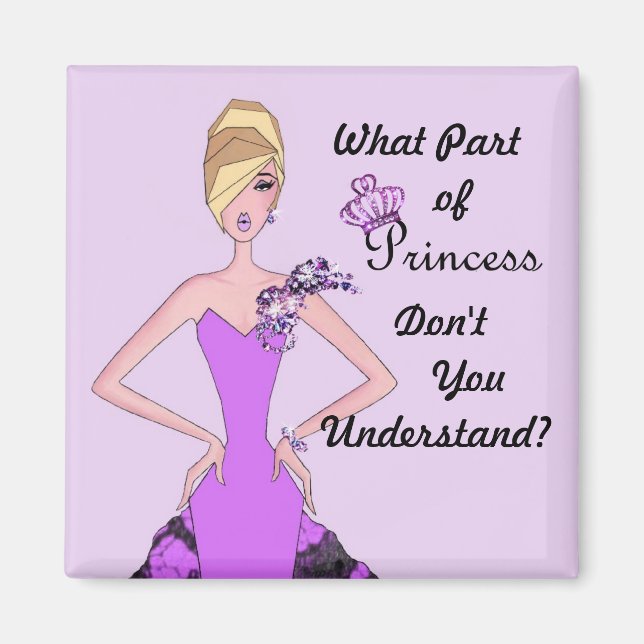 What Part of Princess Don't You Understand? Magnet (Front)