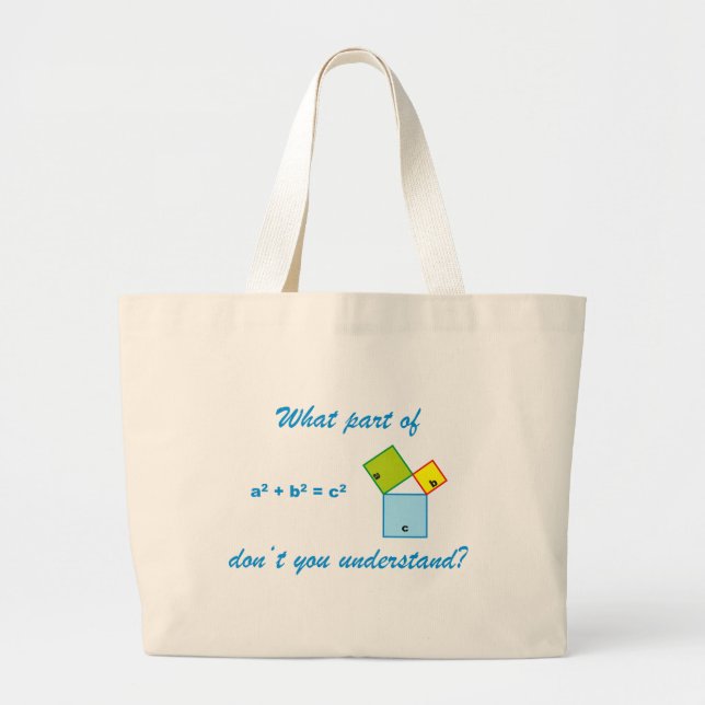 What part of Pythagoras don't you understand? Large Tote Bag (Front)