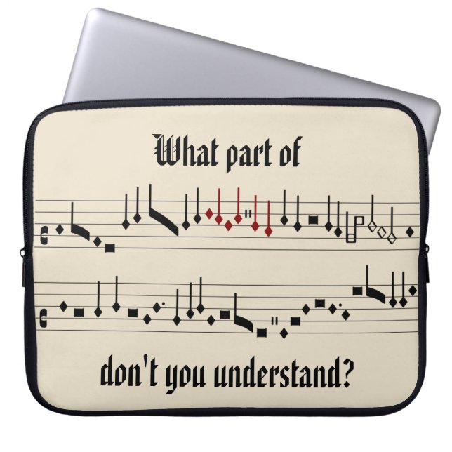 What Part of Renaissance Mediaeval Notation Laptop Sleeve (Front)
