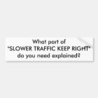 What part of"SLOWER TRAFFIC KEEP RIGHT"do you n...