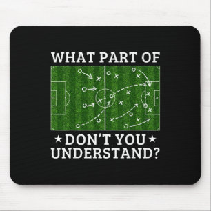What Part Of Soccer Don't You Understand Soccer Co Mouse Mat