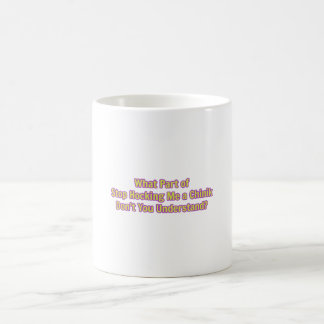 What Part of Stop Hocking Me? Coffee Mug