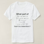 What Part of this differential equations exercice  T-Shirt<br><div class="desc">What Part of this differential equations exercice Don't You Understand Math Humour Nerdy Geek</div>