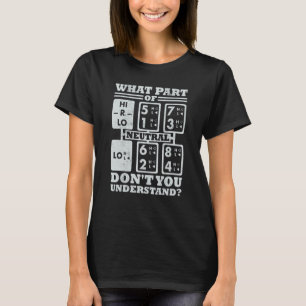 What Part Of Truck Gear Don't You Understand Truck T-Shirt