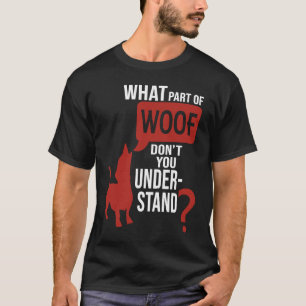 What Part of Woof Don't You Understand  Dog Distre T-Shirt