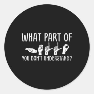 What Part Of You Don't Understand Design Teacher O Classic Round Sticker