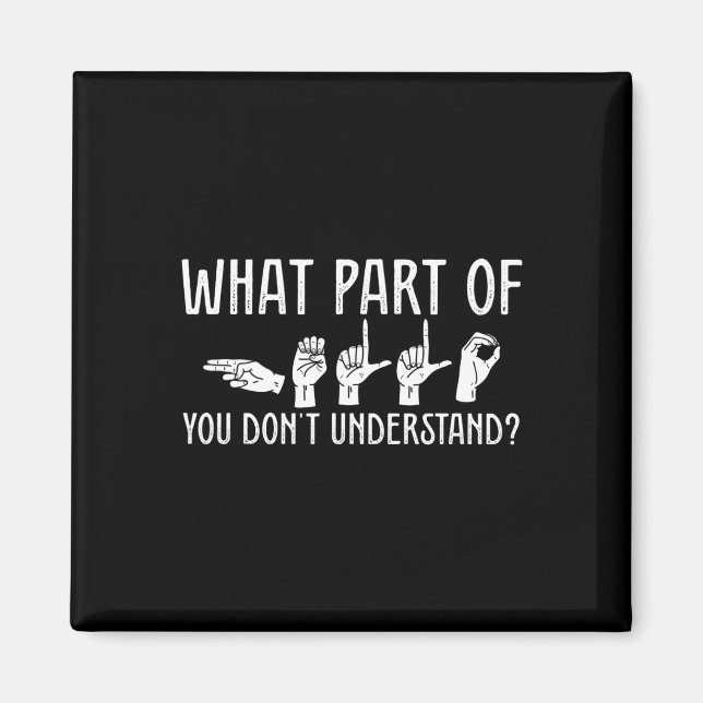 What Part Of You Don't Understand Design Teacher O Magnet (Front)