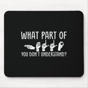 What Part Of You Don't Understand Design Teacher O Mouse Mat