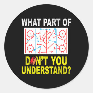 What Part Of You Don't Understand Fun Ice Hockey C Classic Round Sticker