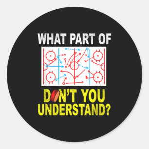 What Part Of You Don't Understand_ Funny Ice Hocke Classic Round Sticker