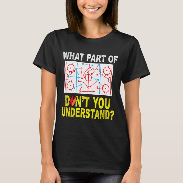 What Part Of You Don't Understand_ Funny Ice Hocke T-Shirt (Front)