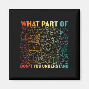 What Part Of You Dont Understand Mathematics Math Magnet