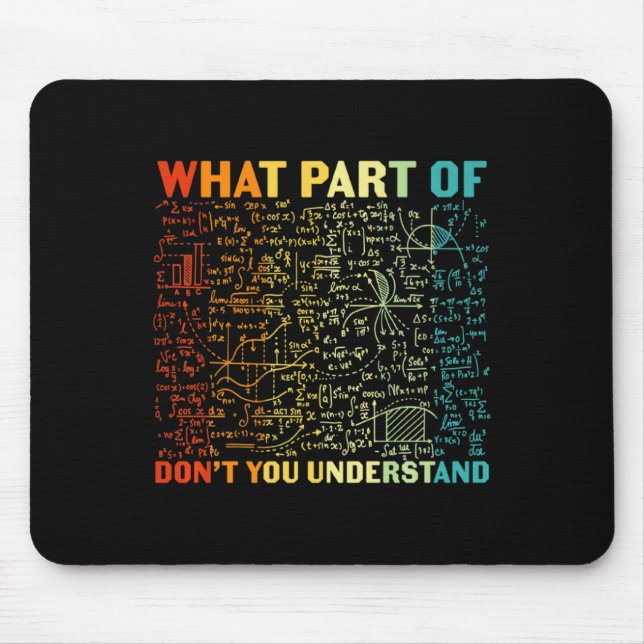 What Part Of You Dont Understand Mathematics Math  Mouse Mat (Front)
