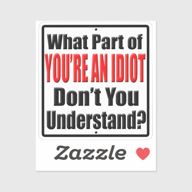 What Part of You're an Idiot Don't You Understand (Sheet)