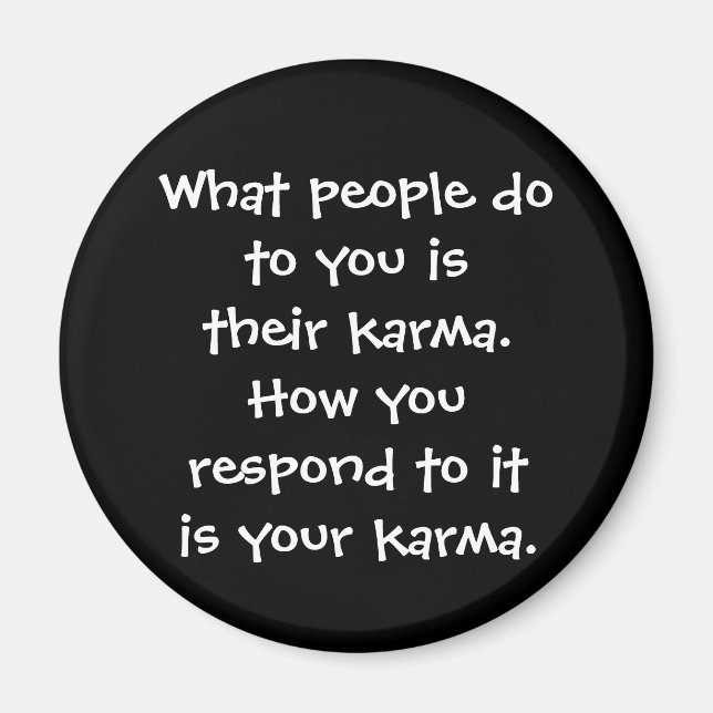 What people do to you is their karma button magnet (Front)