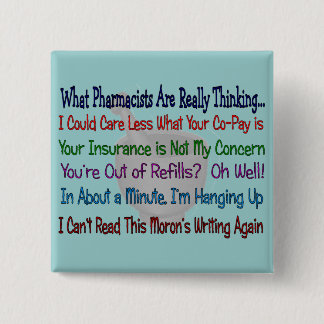 What Pharmacists are REALLY THINKING 15 Cm Square Badge
