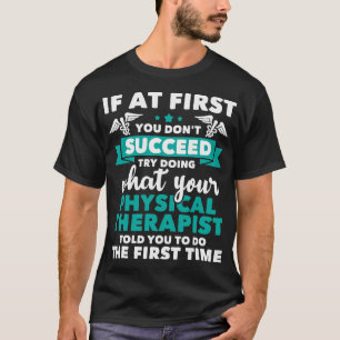 What Physical Therapist Told You PT T-Shirt