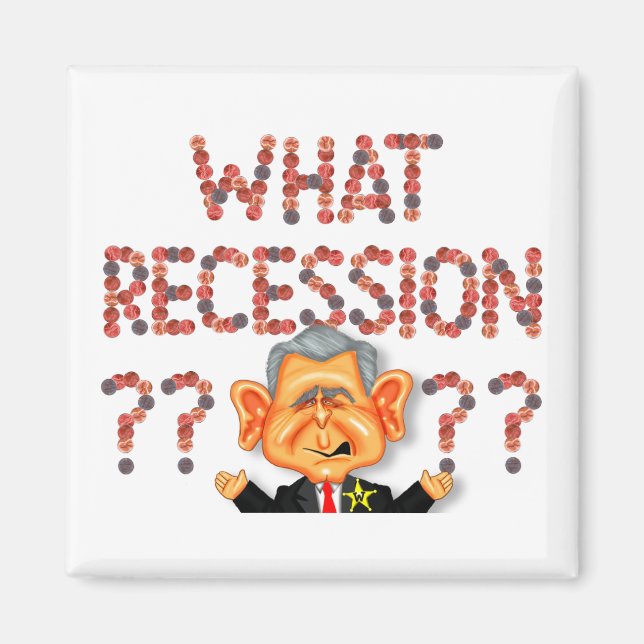 WHAT RECESSION???? Magnet (Front)