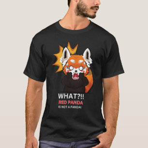 What?!! Red panda is not a panda! T-Shirt