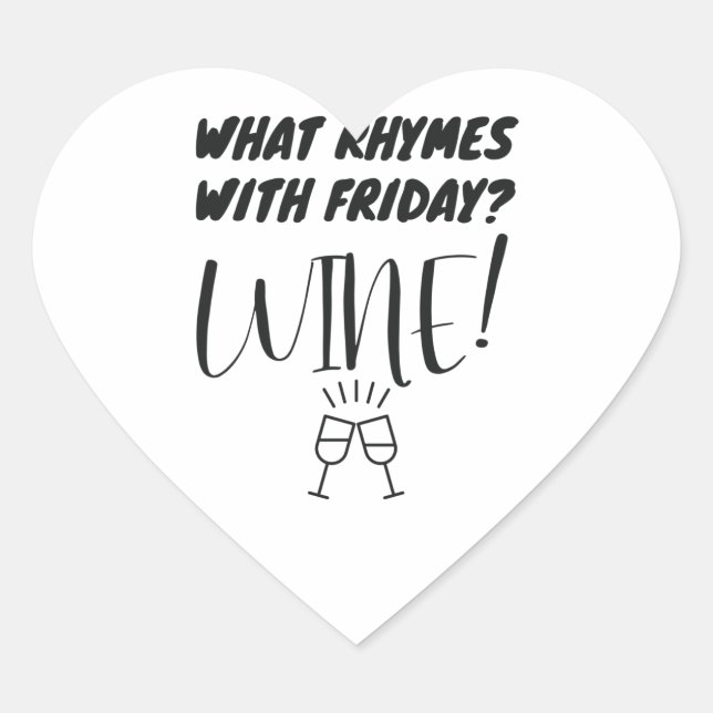 What Rhymes With Friday? Wine! Funny Wine Lover Heart Sticker (Front)