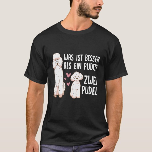 What s better than a poodle Two poodle owners T-Shirt (Front)
