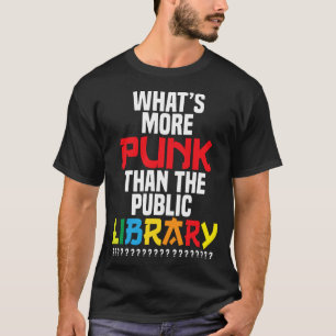 What’s More Punk Than The Public Library? T-Shirt
