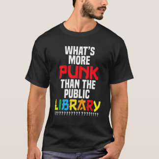 What’S More Punk Than The Public Library? T-Shirt