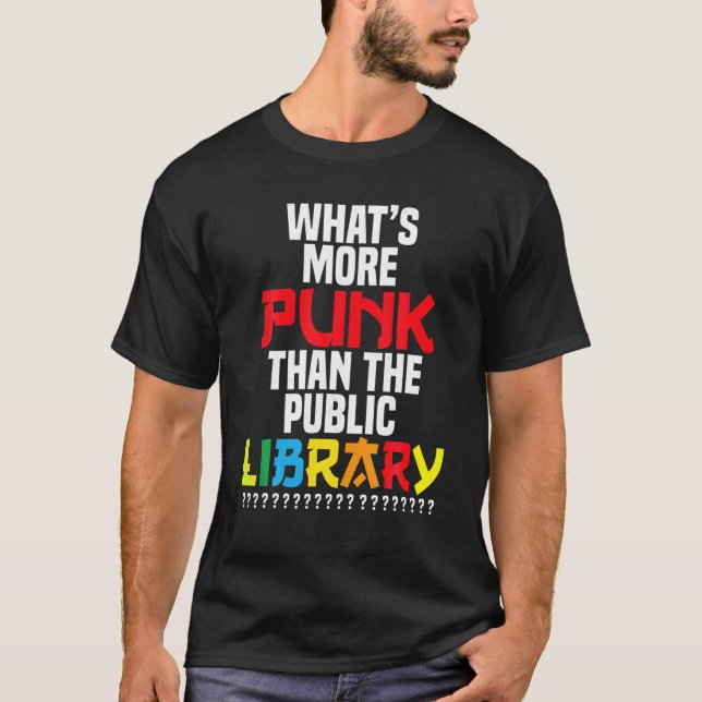 What’S More Punk Than The Public Library? T-Shirt (Front)