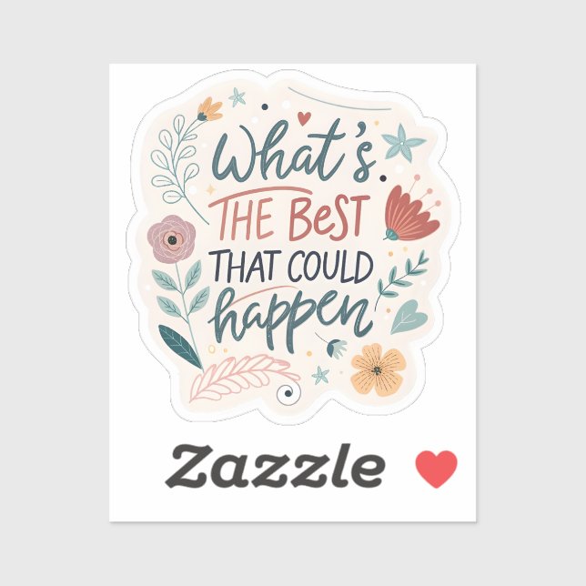 “What’s The Best That Could Happen” Motivational S (Sheet)