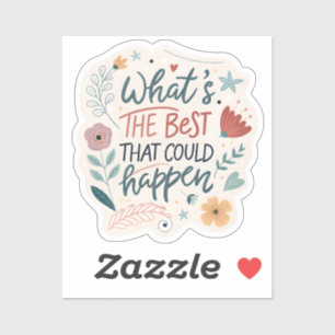 “What’s The Best That Could Happen” Sticker – Empo