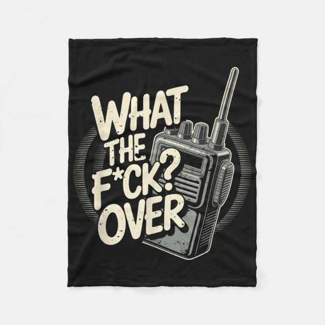 What S The F C K Over Walkie Talkie Hand Radio Sar Fleece Blanket (Front)