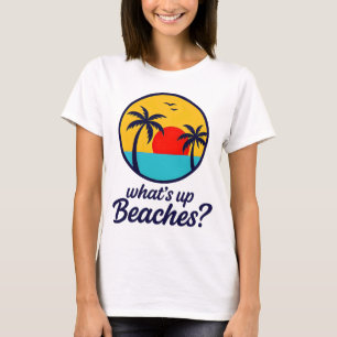 What’s Up Beaches – Summer Vibes Tee