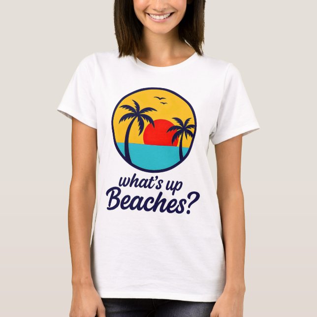 What’s Up Beaches – Summer Vibes Tee (Front)